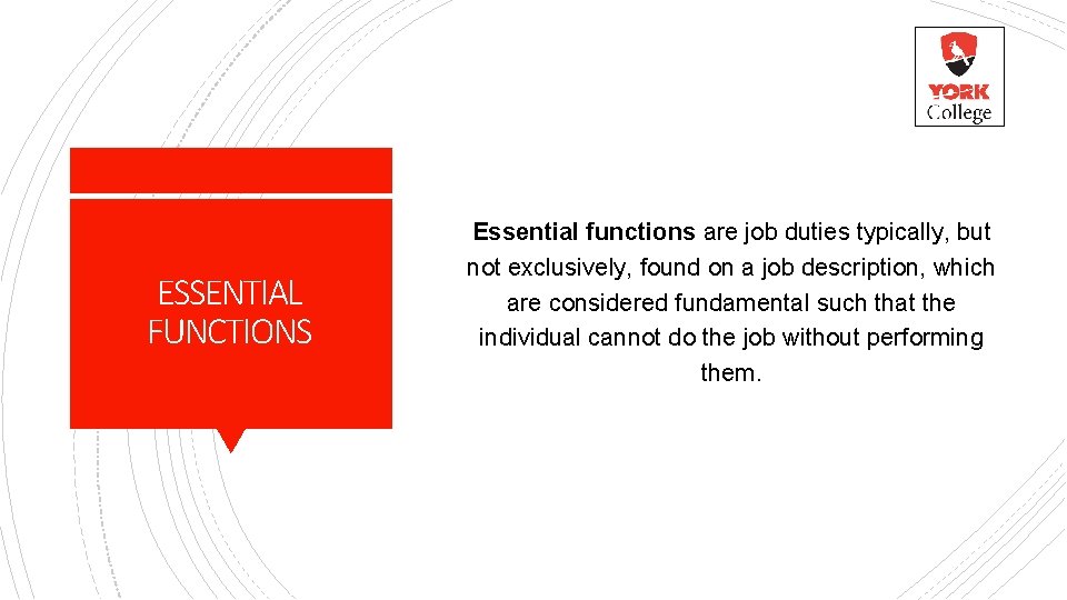 ESSENTIAL FUNCTIONS Essential functions are job duties typically, but not exclusively, found on a