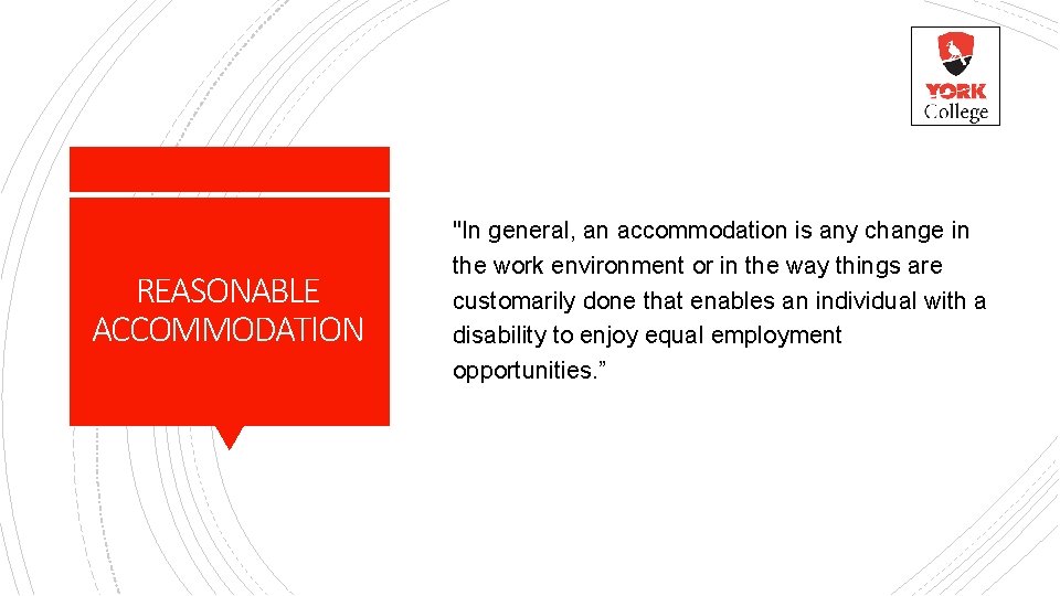 REASONABLE ACCOMMODATION "In general, an accommodation is any change in the work environment or