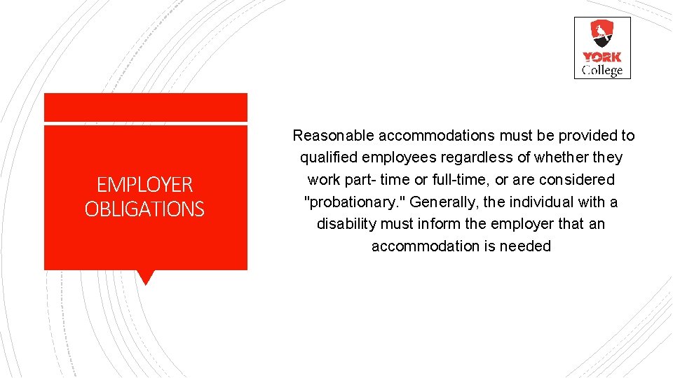 EMPLOYER OBLIGATIONS Reasonable accommodations must be provided to qualified employees regardless of whether they