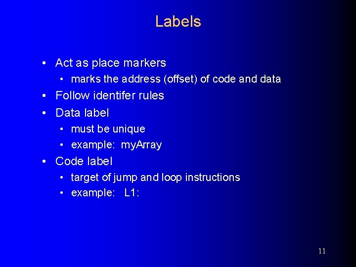 Labels • Act as place markers • marks the address (offset) of code and