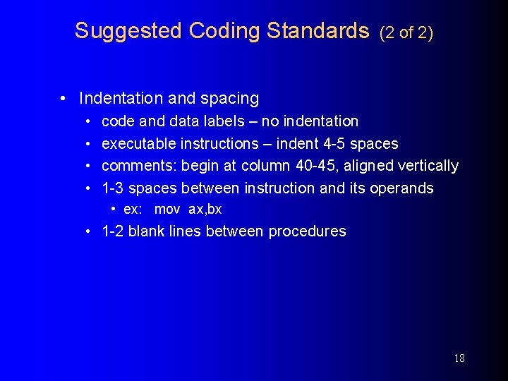 Suggested Coding Standards (2 of 2) • Indentation and spacing • • code and