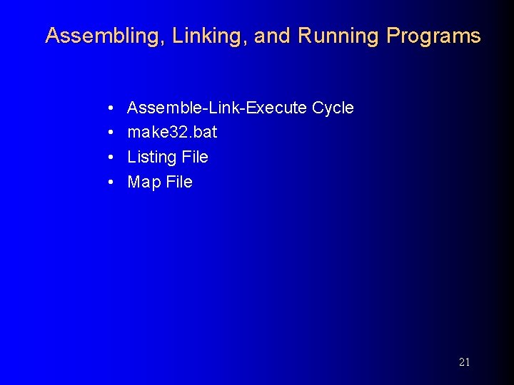 Assembling, Linking, and Running Programs • • Assemble-Link-Execute Cycle make 32. bat Listing File