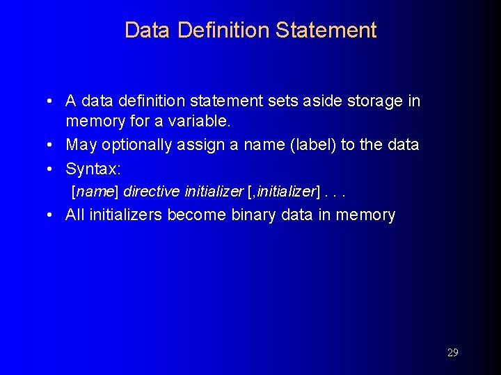 Data Definition Statement • A data definition statement sets aside storage in memory for