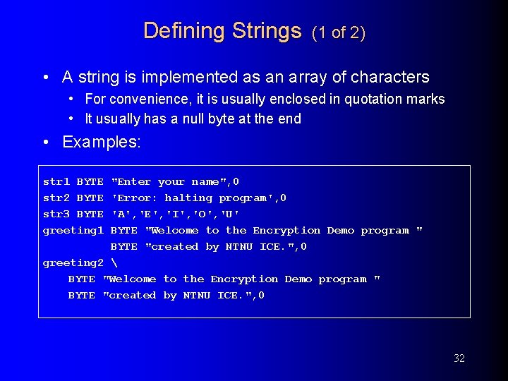 Defining Strings (1 of 2) • A string is implemented as an array of