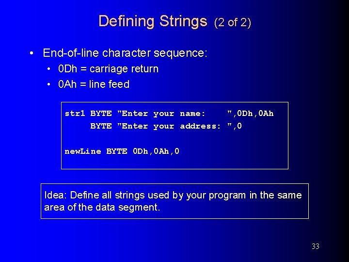 Defining Strings (2 of 2) • End-of-line character sequence: • 0 Dh = carriage