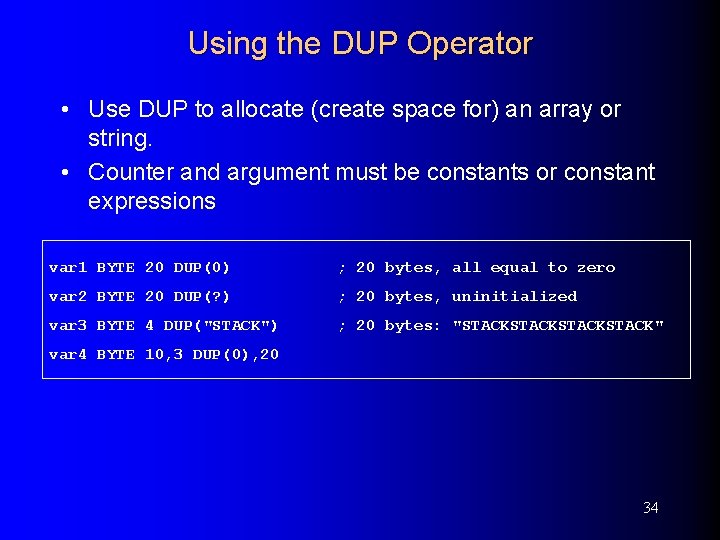 Using the DUP Operator • Use DUP to allocate (create space for) an array