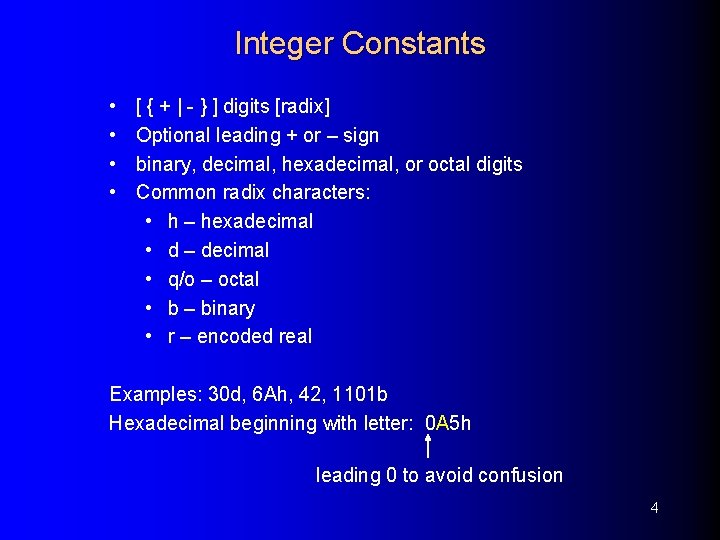 Integer Constants • • [ { + | - } ] digits [radix] Optional