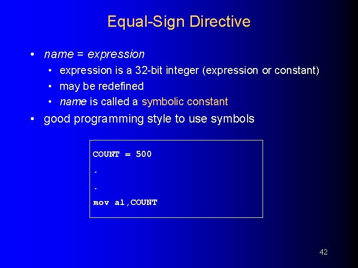 Equal-Sign Directive • name = expression • expression is a 32 -bit integer (expression