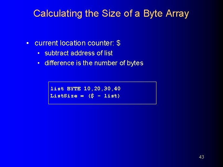 Calculating the Size of a Byte Array • current location counter: $ • subtract