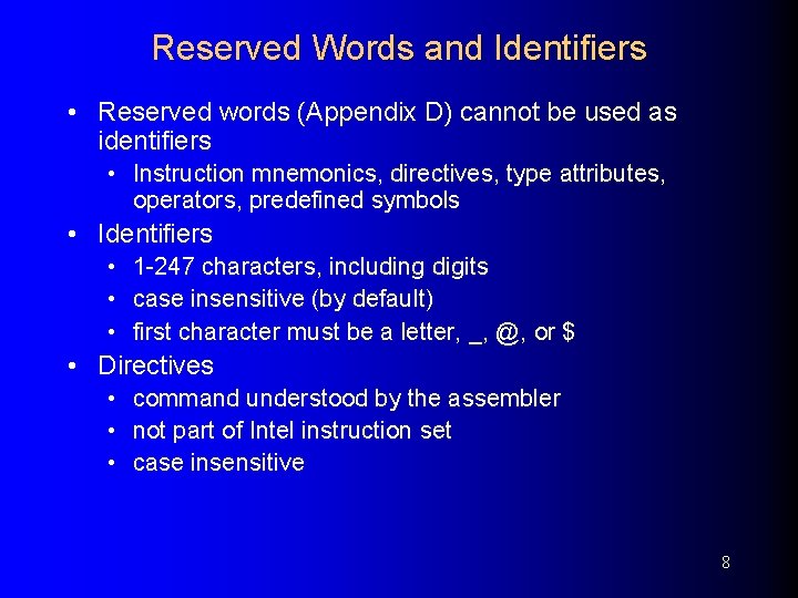 Reserved Words and Identifiers • Reserved words (Appendix D) cannot be used as identifiers