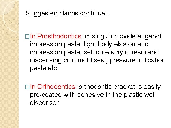 Suggested claims continue… �In Prosthodontics: mixing zinc oxide eugenol impression paste, light body elastomeric