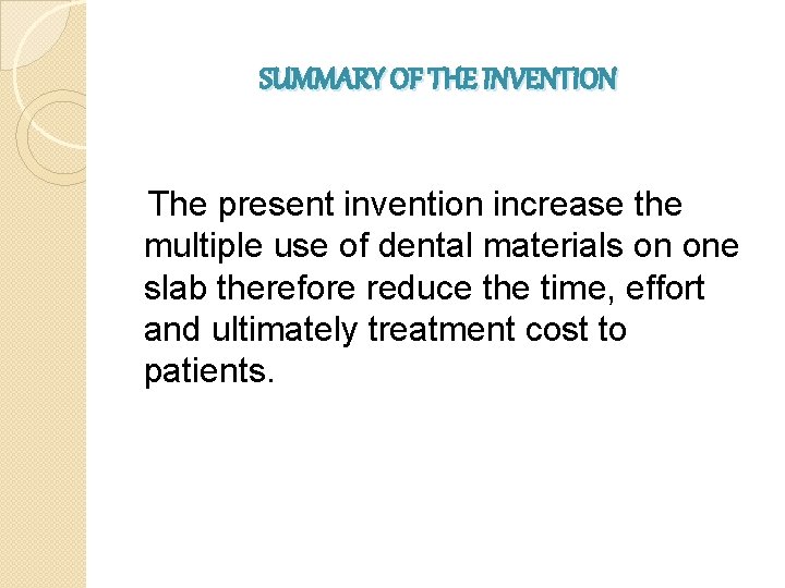 SUMMARY OF THE INVENTION The present invention increase the multiple use of dental materials