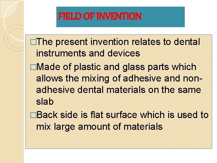 FIELD OF INVENTION �The present invention relates to dental instruments and devices �Made of