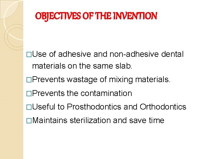 OBJECTIVES OF THE INVENTION �Use of adhesive and non-adhesive dental materials on the same