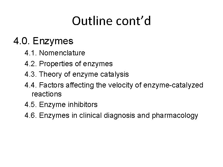 Outline cont’d 4. 0. Enzymes 4. 1. Nomenclature 4. 2. Properties of enzymes 4.