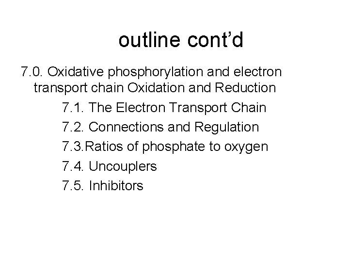 outline cont’d 7. 0. Oxidative phosphorylation and electron transport chain Oxidation and Reduction 7.