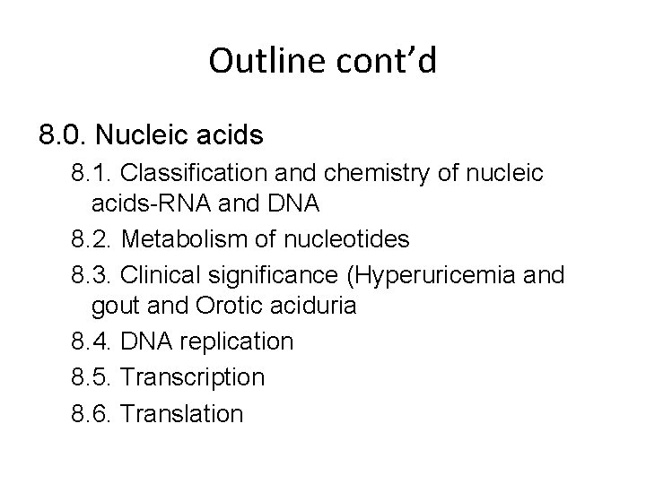 Outline cont’d 8. 0. Nucleic acids 8. 1. Classification and chemistry of nucleic acids-RNA