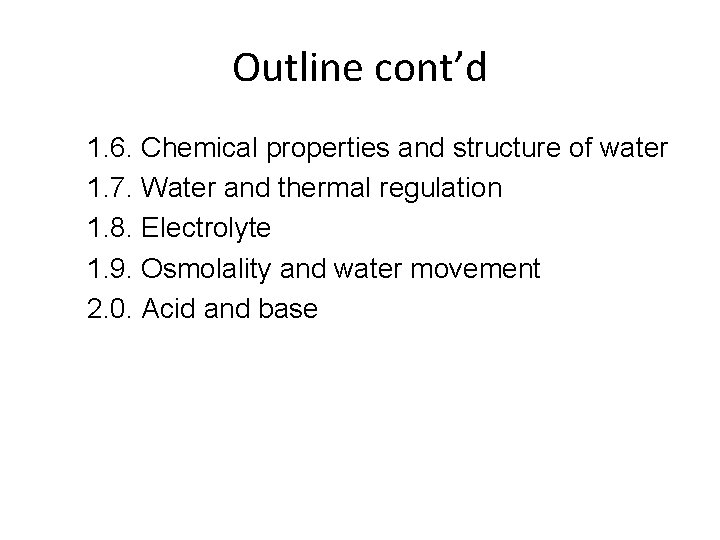 Outline cont’d 1. 6. Chemical properties and structure of water 1. 7. Water and