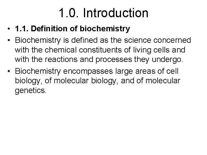 1. 0. Introduction • 1. 1. Definition of biochemistry • Biochemistry is defined as