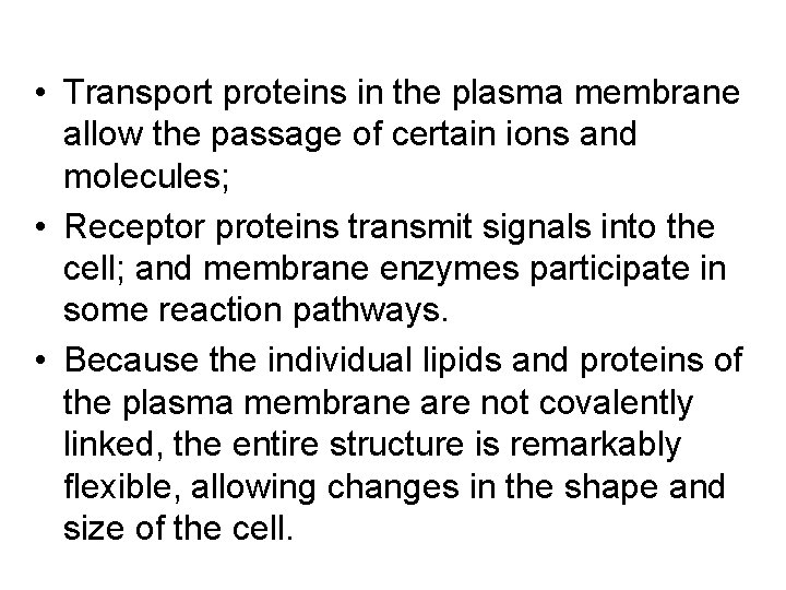  • Transport proteins in the plasma membrane allow the passage of certain ions