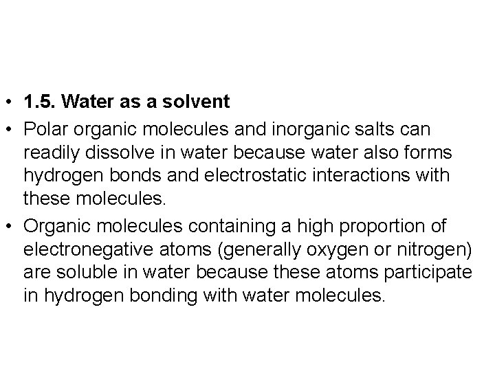  • 1. 5. Water as a solvent • Polar organic molecules and inorganic