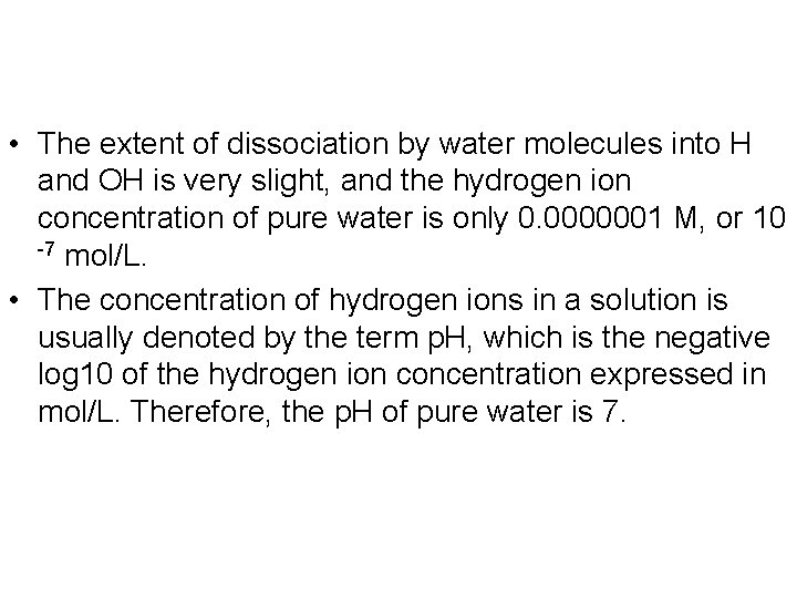  • The extent of dissociation by water molecules into H and OH is