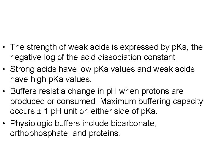  • The strength of weak acids is expressed by p. Ka, the negative