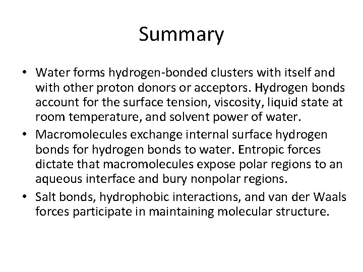 Summary • Water forms hydrogen-bonded clusters with itself and with other proton donors or