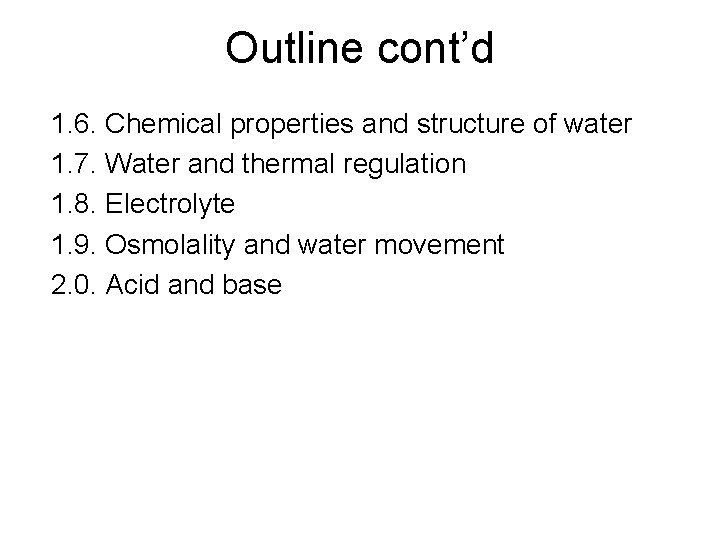 Outline cont’d 1. 6. Chemical properties and structure of water 1. 7. Water and