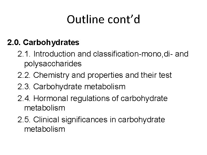 Outline cont’d 2. 0. Carbohydrates 2. 1. Introduction and classification-mono, di- and polysaccharides 2.