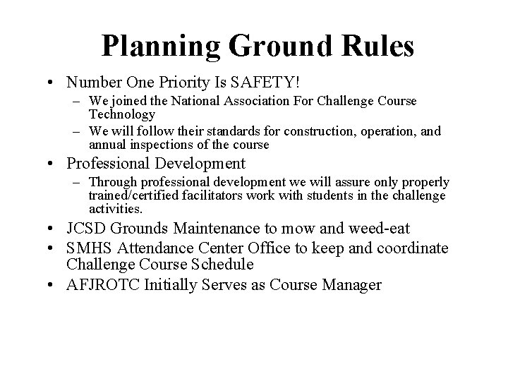 Planning Ground Rules • Number One Priority Is SAFETY! – We joined the National