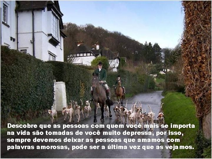 Descobre que as pessoas com quem você mais se importa na vida são tomadas