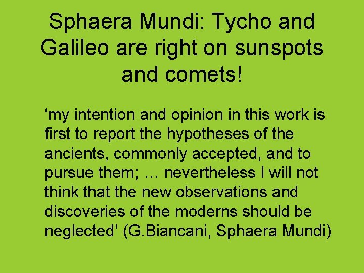 Sphaera Mundi: Tycho and Galileo are right on sunspots and comets! ‘my intention and