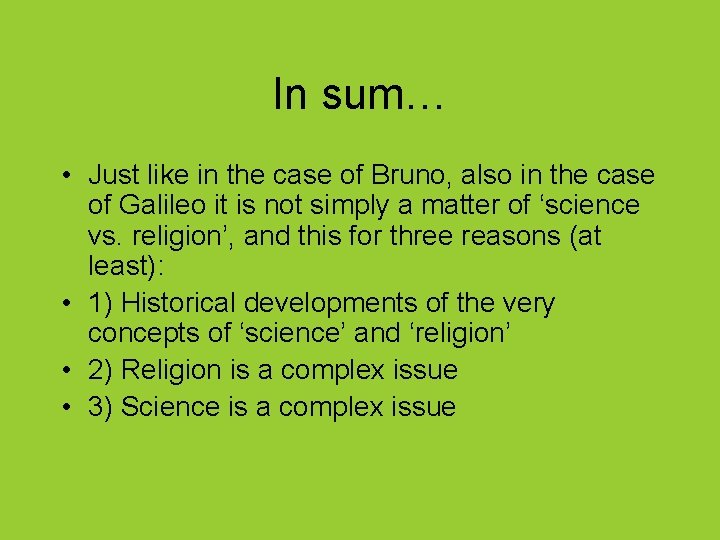In sum… • Just like in the case of Bruno, also in the case