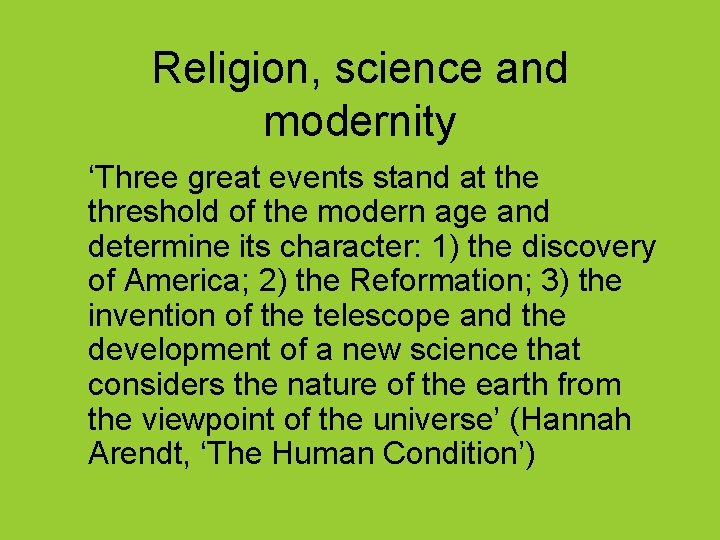 Religion, science and modernity ‘Three great events stand at the threshold of the modern
