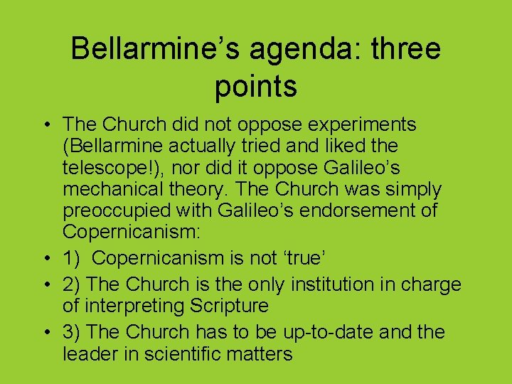Bellarmine’s agenda: three points • The Church did not oppose experiments (Bellarmine actually tried