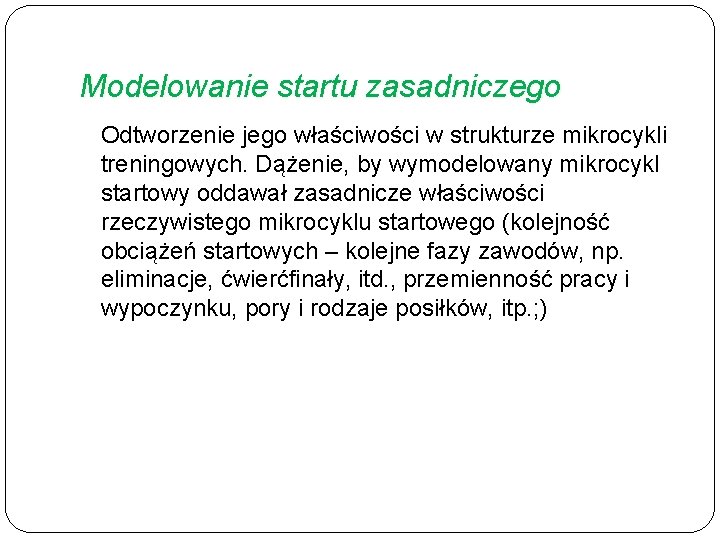 Modelowanie startu zasadniczego Odtworzenie jego właściwości w strukturze mikrocykli treningowych. Dążenie, by wymodelowany mikrocykl