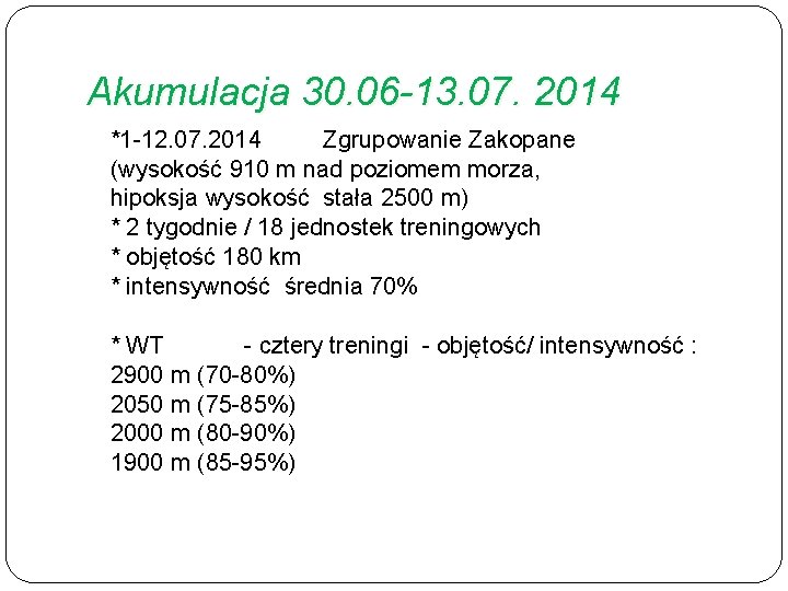 Akumulacja 30. 06 -13. 07. 2014 *1 -12. 07. 2014 Zgrupowanie Zakopane (wysokość 910