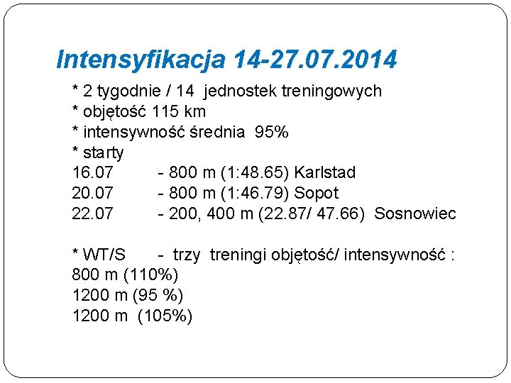 Intensyfikacja 14 -27. 07. 2014 * 2 tygodnie / 14 jednostek treningowych * objętość