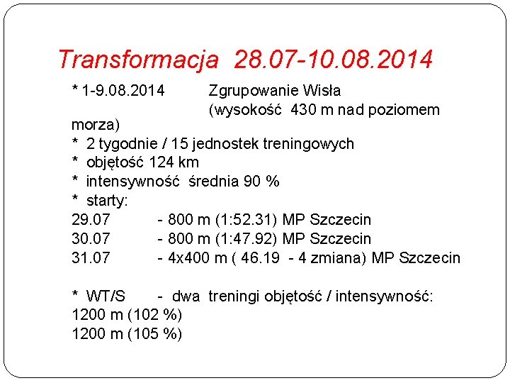 Transformacja 28. 07 -10. 08. 2014 * 1 -9. 08. 2014 Zgrupowanie Wisła (wysokość