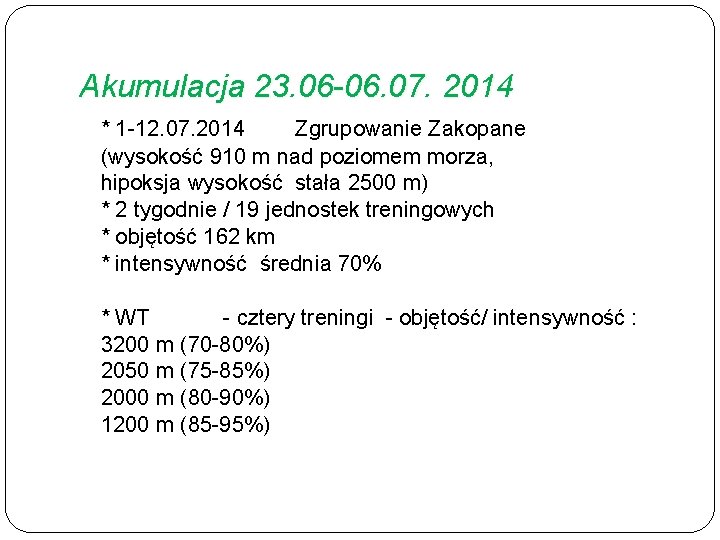 Akumulacja 23. 06 -06. 07. 2014 * 1 -12. 07. 2014 Zgrupowanie Zakopane (wysokość