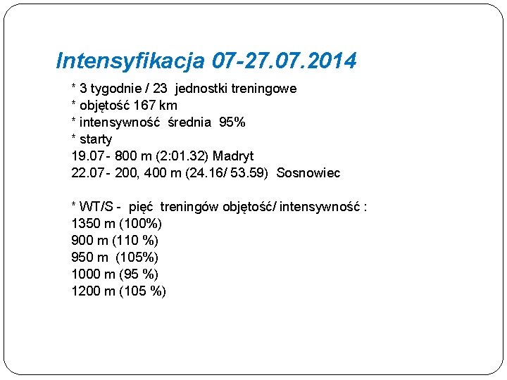 Intensyfikacja 07 -27. 07. 2014 * 3 tygodnie / 23 jednostki treningowe * objętość