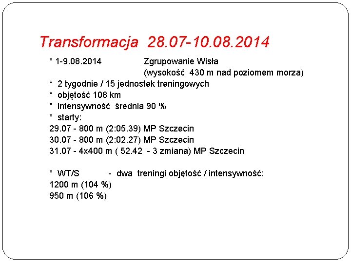 Transformacja 28. 07 -10. 08. 2014 * 1 -9. 08. 2014 Zgrupowanie Wisła (wysokość