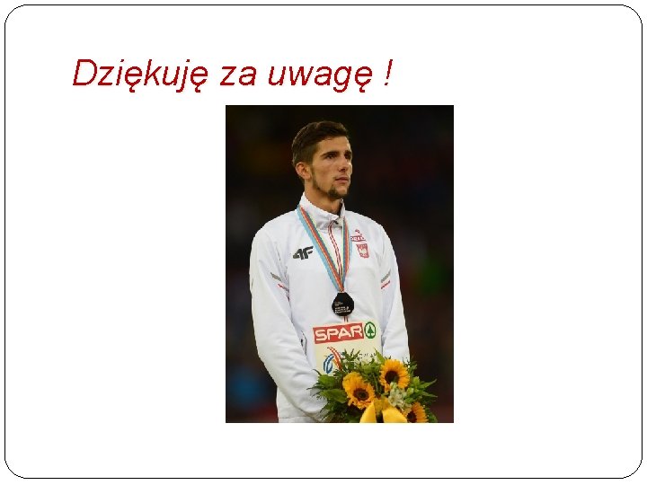 Dziękuję za uwagę ! 