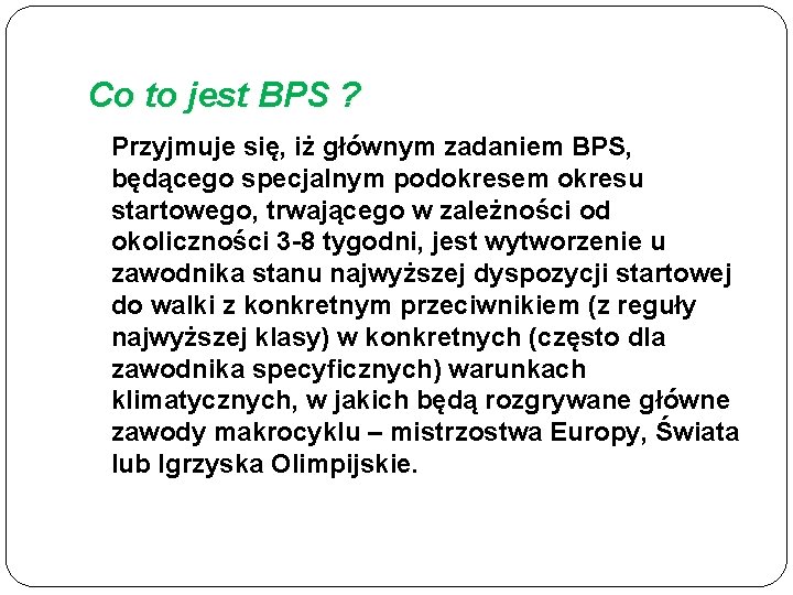 Co to jest BPS ? Przyjmuje się, iż głównym zadaniem BPS, będącego specjalnym podokresem