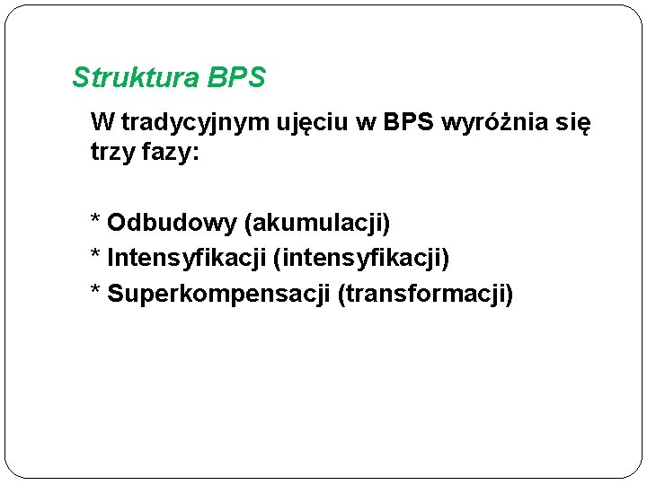 Struktura BPS W tradycyjnym ujęciu w BPS wyróżnia się trzy fazy: * Odbudowy (akumulacji)