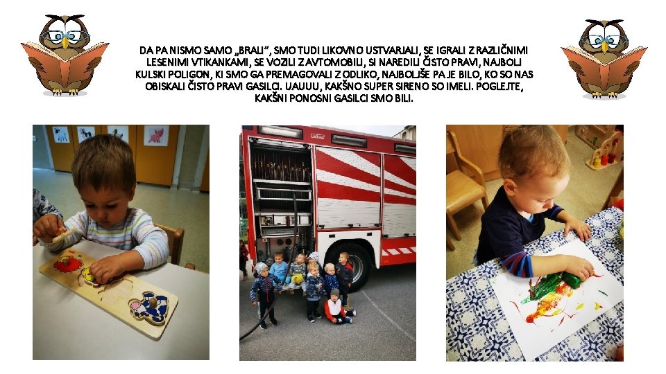 DA PA NISMO SAMO „BRALI“, SMO TUDI LIKOVNO USTVARJALI, SE IGRALI Z RAZLIČNIMI LESENIMI