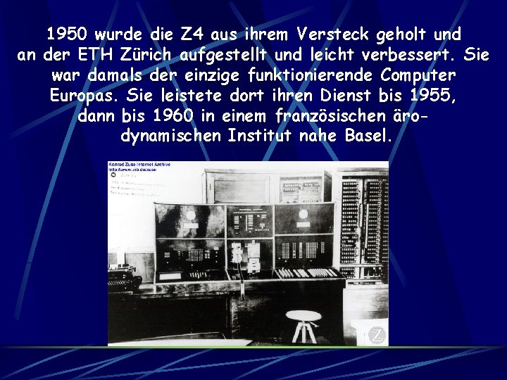 1950 wurde die Z 4 aus ihrem Versteck geholt und an der ETH Zürich