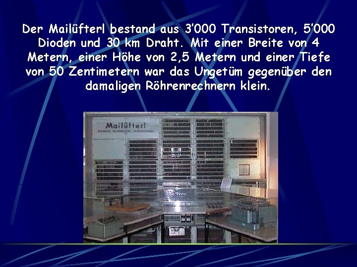 Der Mailüfterl bestand aus 3’ 000 Transistoren, 5’ 000 Dioden und 30 km Draht.