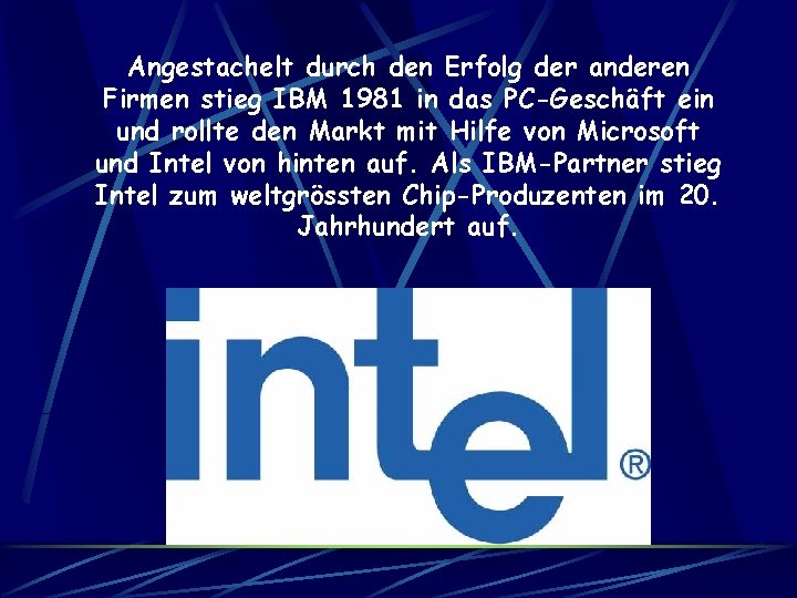 Angestachelt durch den Erfolg der anderen Firmen stieg IBM 1981 in das PC-Geschäft ein